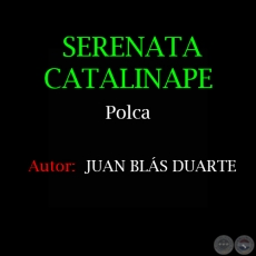 SERENATA CATALINAPE - Polca de JUAN BLS DUARTE